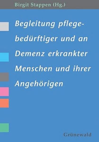 Begleitung pflegebedürftiger und an Demenz erkrankter Menschen und ihrer Angehörigen Social Sciences