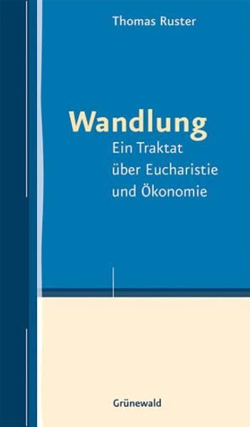Wandlung: Ein Traktat über Eucharistie und Ökonomie Film, Art & Culture