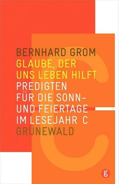 Glaube, der uns leben hilft: Predigten für die Sonn- und Feiertage im Lesejahr C Film, Art & Culture