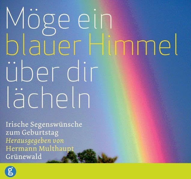 Möge ein blauer Himmel über dir lächeln: Irische Segenswünsche zum Geburtstag Lifestyle