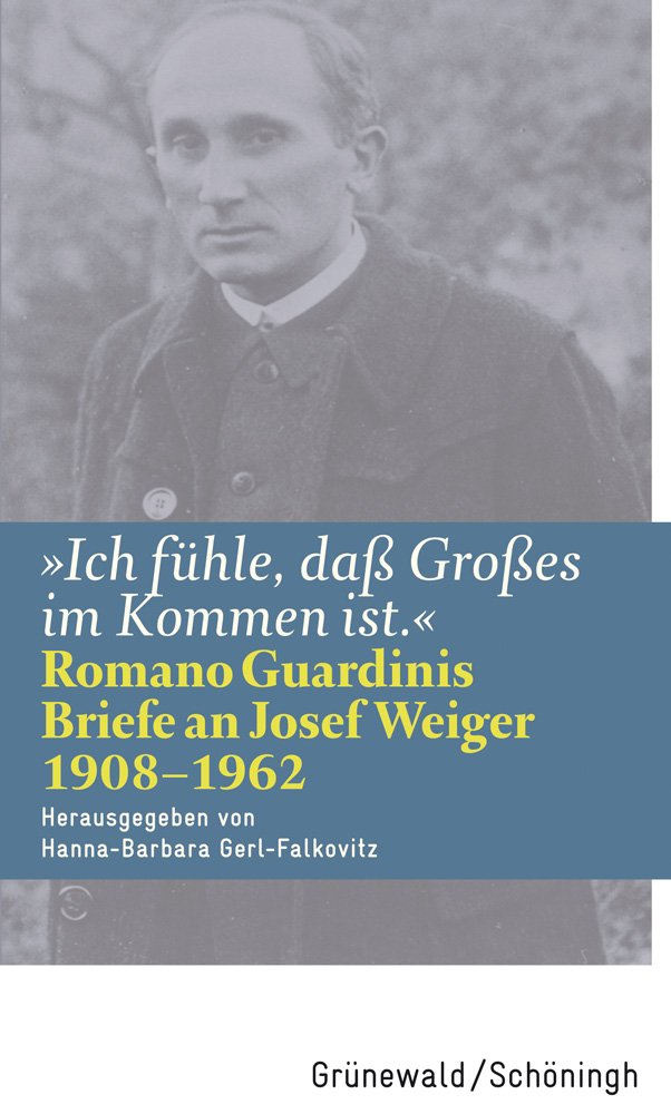 "Ich fühle, daß Großes im Kommen ist": Romano Guardinis Briefe an Josef Weiger (1908-1962) Essays & Short Stories