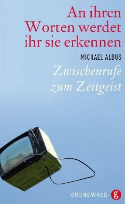 An ihren Worten werdet ihr sie erkennen: Zwischenrufe zum Zeitgeist Religion & Esotericism