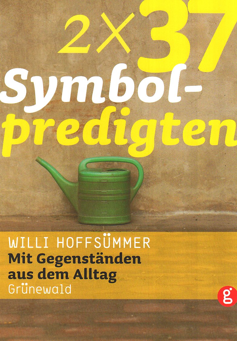 2 x 37 Symbolpredigten: Mit Gegenständen aus dem Alltag Religion & Esotericism