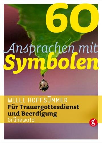 60 Ansprachen mit Symbolen: Für Trauergottesdienst und Beerdigung Religion & Esotericism