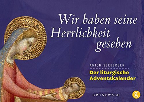 Wir haben seine Herrlichkeit gesehen: Der liturgische Adventskalender Calendars