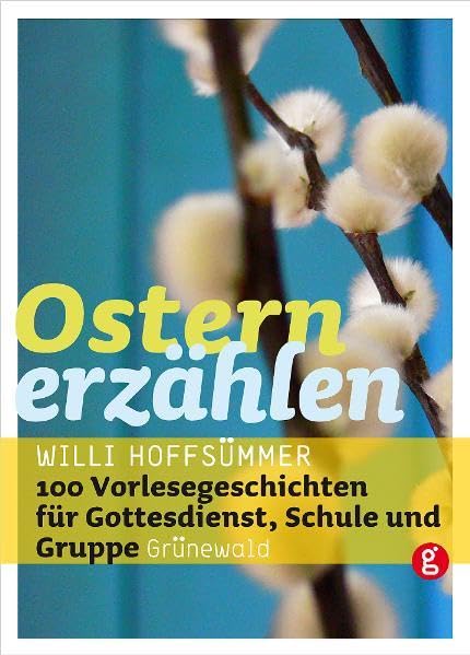 Ostern erzählen: 100 Vorlesegeschichten für Gottesdienst, Schule und Gruppe Religion & Esotericism