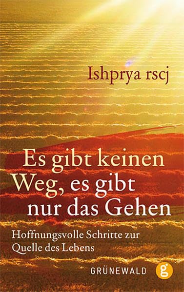 Es gibt keinen Weg, es gibt nur das Gehen Religion & Esotericism