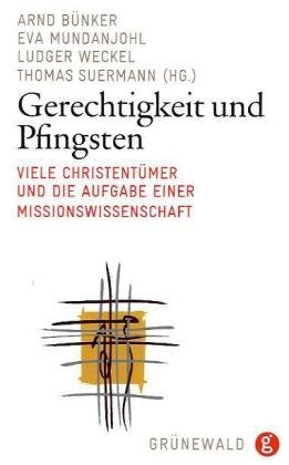 Gerechtigkeit und Pfingsten: Viele Christentümer und die Aufgabe einer Missionswissenschaft Religion & Esotericism