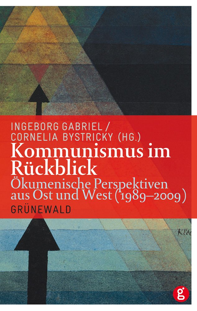 Kommunismus im Rückblick: Ökumenische Perspektiven aus Ost und West (1989-2009) Social Sciences