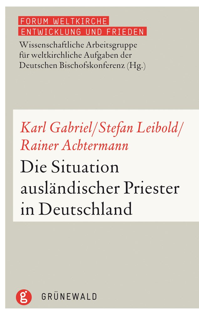 Die Situation ausländischer Priester in Deutschland (Forum Weltkirche: Entwicklung und Frieden, Band 13) Politics & History