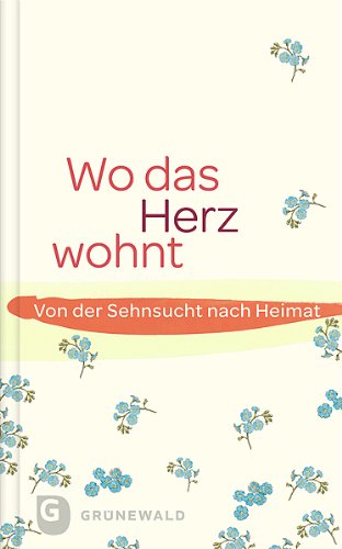Wo das Herz wohnt: Von der Sehnsucht nach Heimat Religion & Esotericism