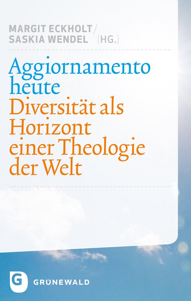 Aggiornamento heute: Diversität als Horizont einer Theologie der Welt Politics & History