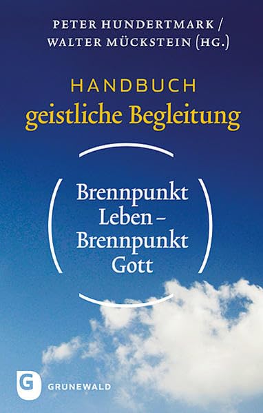 Brennpunkt Leben - Brennpunkt Gott - Handbuch geistliche Begleitung Religion & Esotericism
