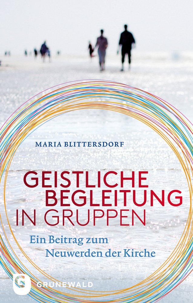Geistliche Begleitung in Gruppen: Ein Beitrag zum Neuwerden der Kirche Religion & Esotericism