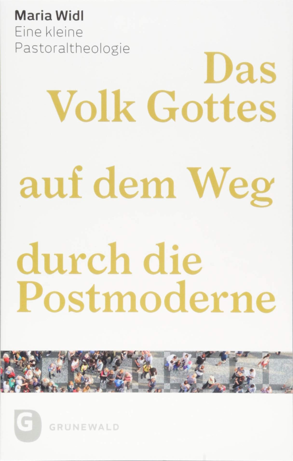 Das Volk Gottes auf dem Weg durch die Postmoderne: Eine kleine Pastoraltheologie Religion & Esotericism