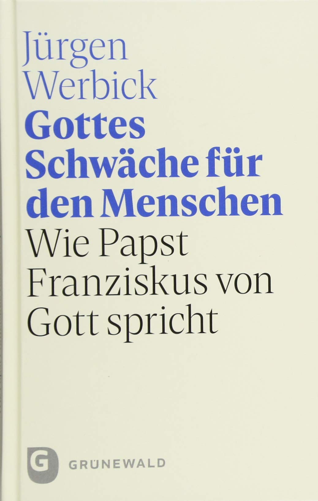 Gottes Schwäche für den Menschen Religion & Esotericism