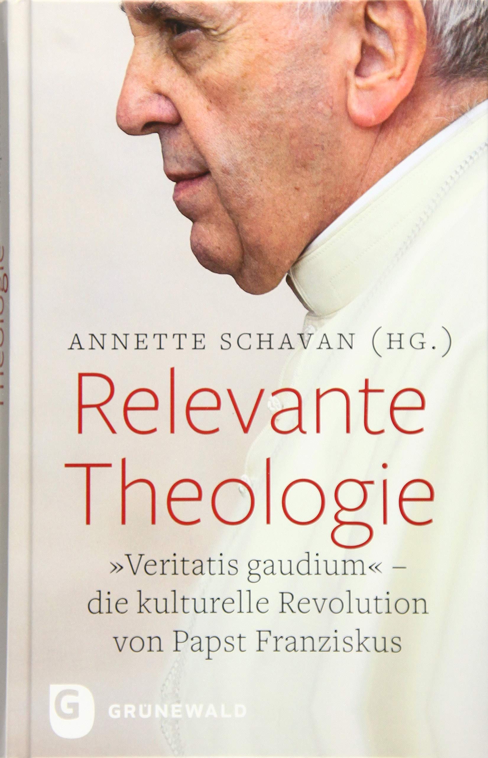 Relevante Theologie: "Veritatis gaudium". Die kulturelle Revolution von Papst Franziskus Religion & Esotericism