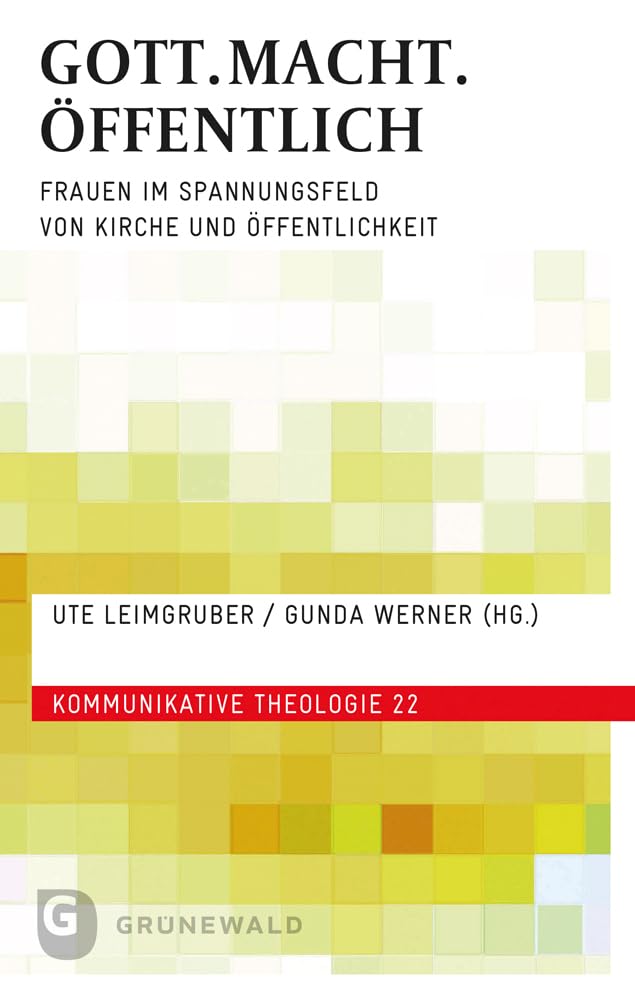 GOTT.MACHT.ÖFFENTLICH: Frauen im Spannungsfeld von Kirche und Öffentlichkeit (Kommunikative Theologie) Social Sciences