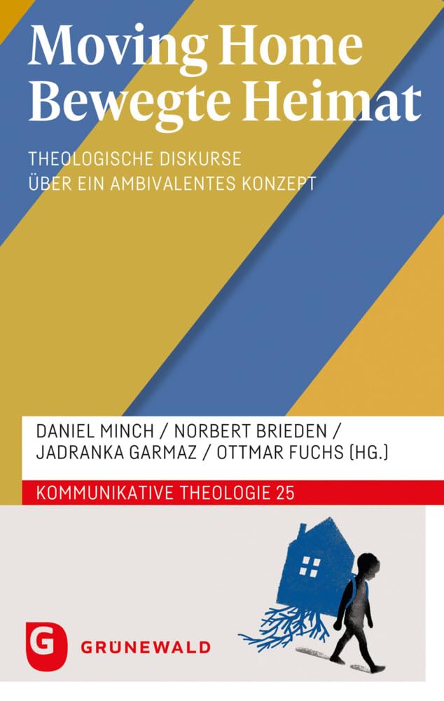 Moving Home - Bewegte Heimat: Theologische Diskurse über ein ambivalentes Konzept (Kommunikative Theologie) Religion & Esotericism