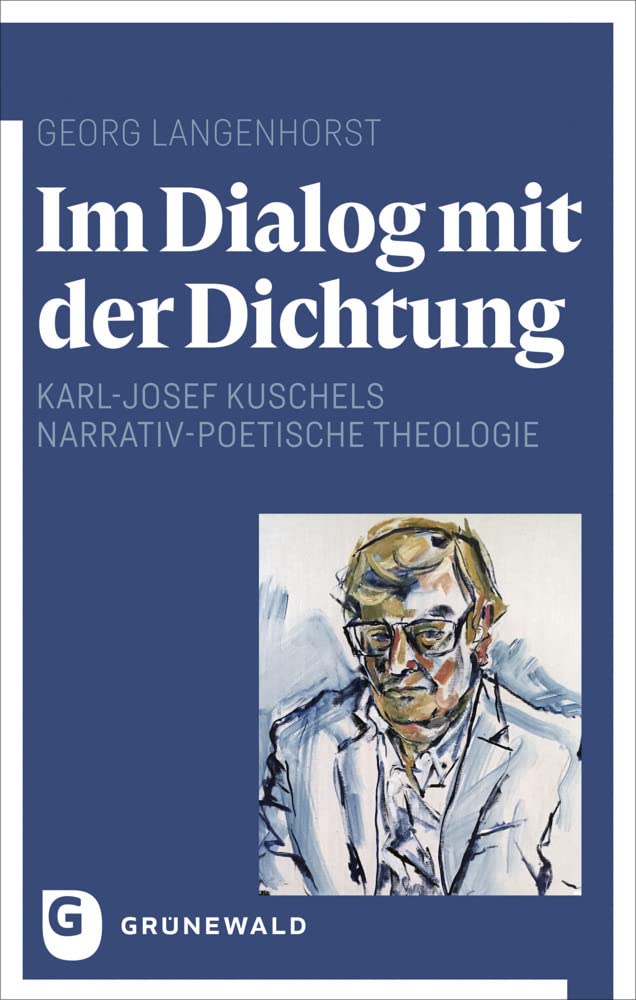 Im Dialog mit der Dichtung: Karl-Josef Kuschels narrativ-poetische Theologie Contemporary literature
