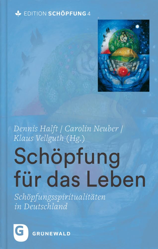 Schöpfung für das Leben: Schöpfungsspiritualitäten in Deutschland im Dialog (X-3532-6659-0) University books