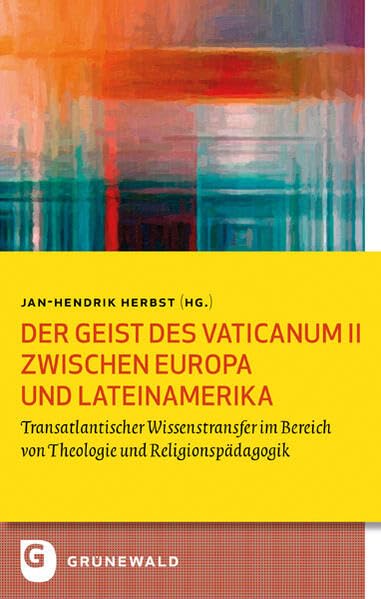 Der Geist des Vaticanum II zwischen Europa und Lateinamerika Politics & History