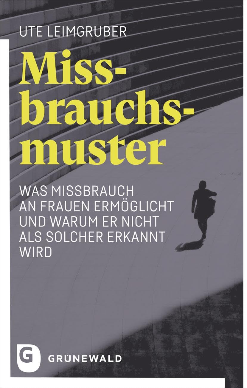 Missbrauchsmuster: Was Missbrauch an Frauen ermöglicht und warum er nicht als solcher erkannt wird Psychology