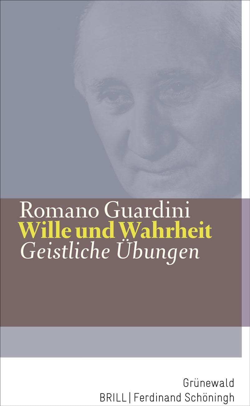 Wille und Wahrheit: Geistliche Übungen (Romano Guardini Werke) Religion & Esotericism