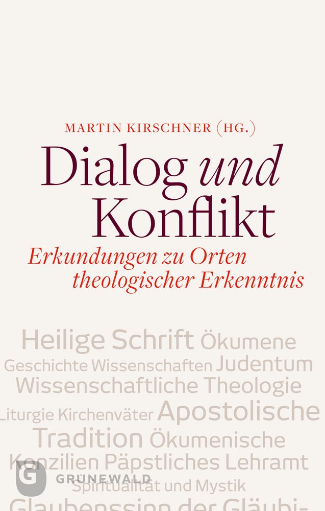 Dialog und Konflikt: Erkundungen zu Orten theologischer Erkenntnis Religion & Esotericism