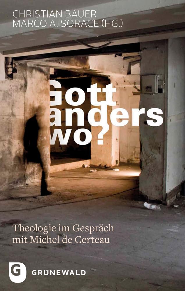 Gott, anderswo?: Theologie im Gespräch mit Michel de Certeau Philosophy