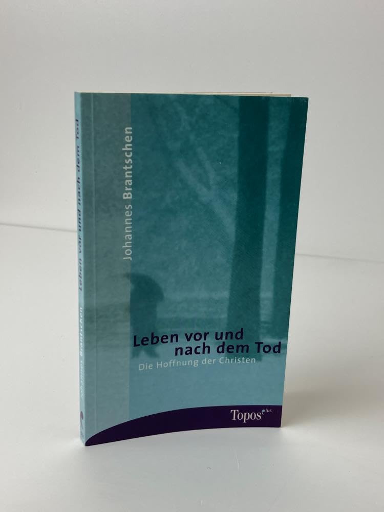 Leben vor und nach dem Tod: Die Hoffnung der Christen Religion & Esotericism