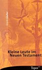 Kleine Leute im Neuen Testament. Biblische Begegnungen Religion & Esotericism