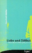 Liebe und Zölibat: Wie eheloses Leben gelingen kann Religion & Esotericism