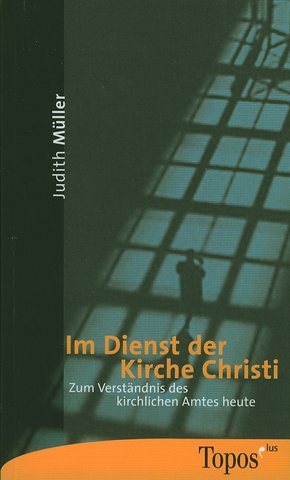 Im Dienst der Kirche Christi: Zum Verständnis des kirchlichen Amtes heute Religion & Esotericism