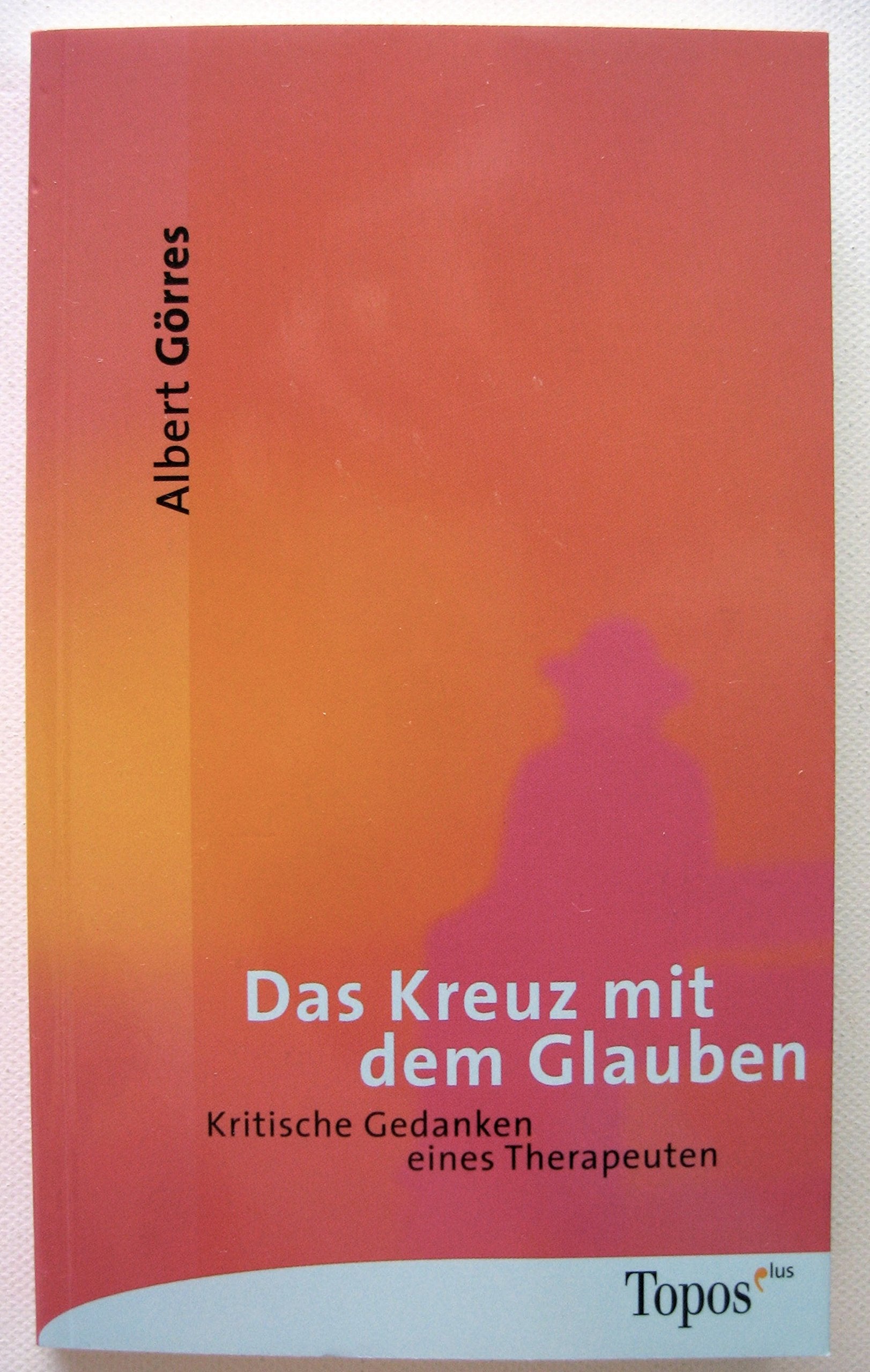 Das Kreuz mit dem Glauben: Kritische Gedanken eines Psychologen (Topos plus - Taschenbücher) Religion & Esotericism