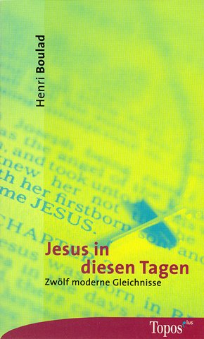 Jesus in diesen Tagen: Zwölf moderne Gleichnisse Religion & Esotericism