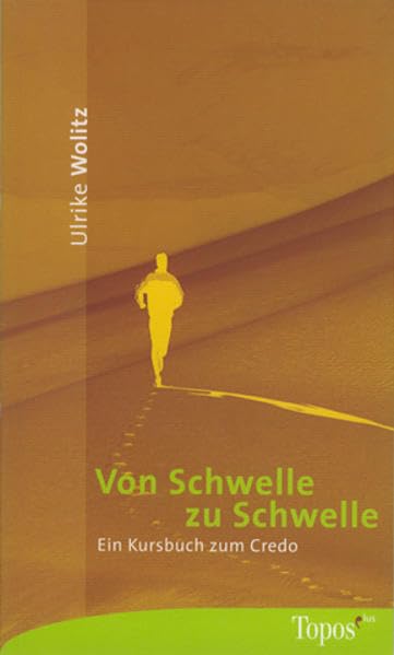 Von Schwelle zu Schwelle: Ein Kursbuch zum Credo (Topos plus - Taschenbücher) Religion & Esotericism