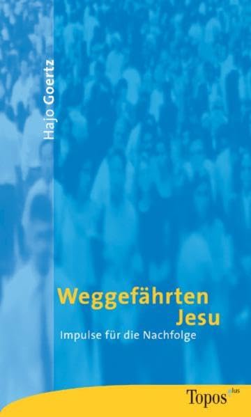 Weggefährten Jesu: Impulse für die Nachfolge (Topos plus - Taschenbücher) Religion & Esotericism