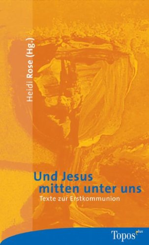 Und Jesus mitten unter uns: Texte zur Erstkommunion Novels & Short Stories
