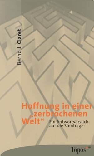Hoffnung in einer "zerbrochenen" Welt: Ein Antwortversuch auf die Sinnfrage Religion & Esotericism