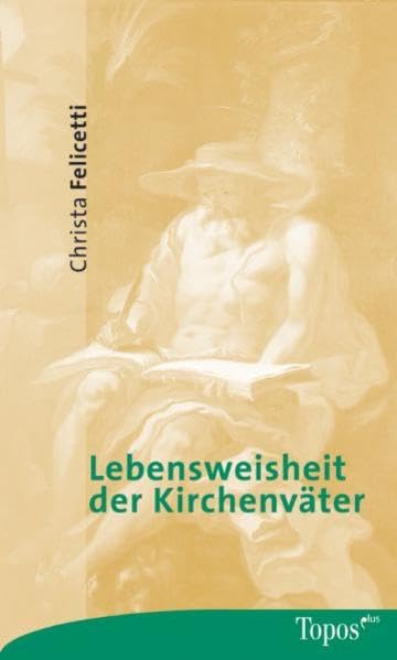 Lebensweisheit der Kirchenväter (Topos plus - Taschenbücher) Religion & Esotericism