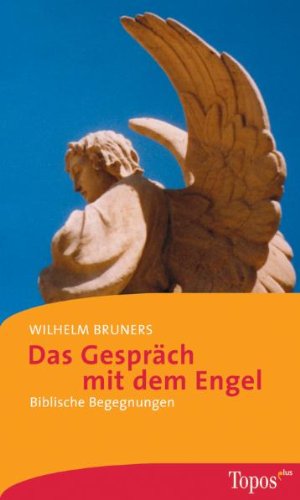 Das Gespräch mit dem Engel: Biblische Begegnungen Religion & Esotericism