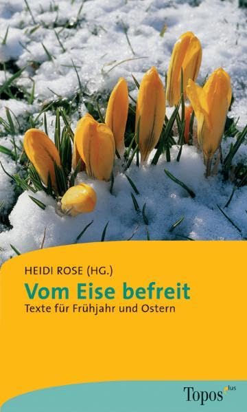 Vom Eise befreit: Texte für Frühjahr und Ostern (Topos plus - Taschenbücher) Religion & Esotericism