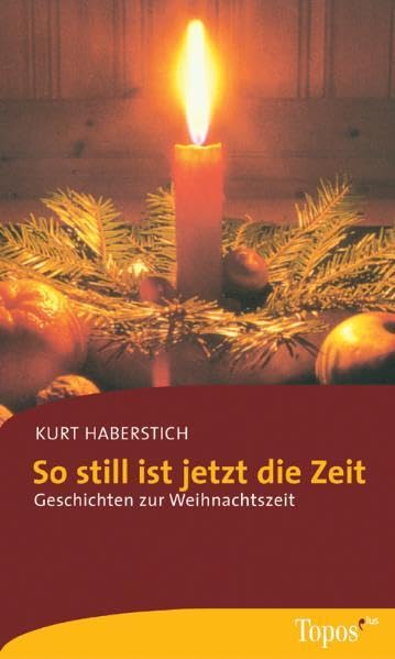 So still ist jetzt die Zeit: Geschichten zur Weihnachtszeit (Topos plus - Taschenbücher) Religion & Esotericism