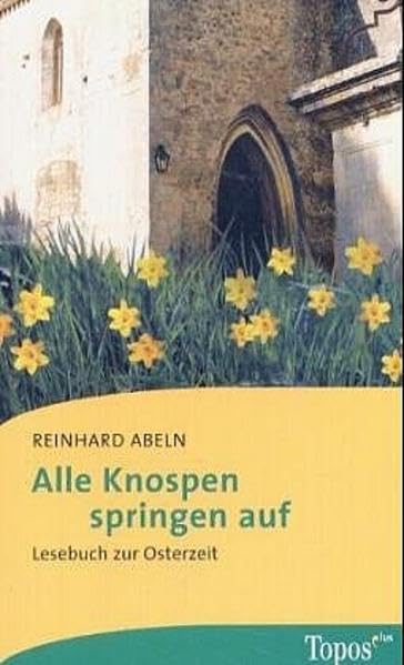Alle Knospen springen auf: Lesebuch zu Ostern (Topos plus - Taschenbücher) Religion & Esotericism