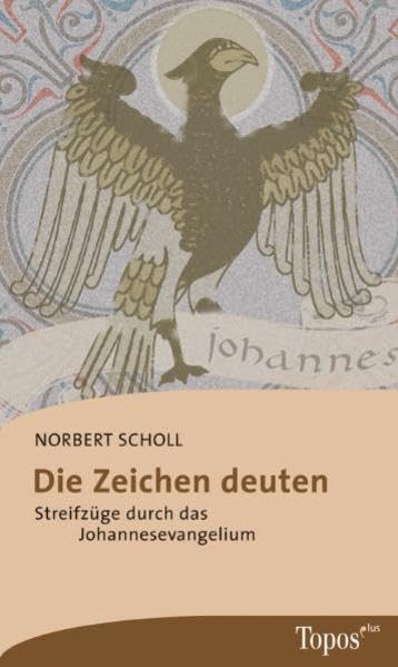 Die Zeichen deuten: Streifzüge durch das Johannesevangelium (Topos plus - Taschenbücher) Reference Books
