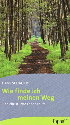 Wie finde ich meinen Weg: Eine christliche Lebenshilfe (Topos plus - Taschenbücher) Religion & Esotericism