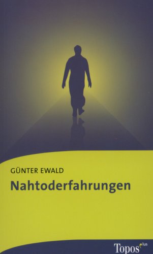Nahtoderfahrungen: Hinweise auf ein Leben nach dem Tod (Topos plus - Taschenbücher) Religion & Esotericism