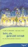 Seht, die gute Zeit ist nah: Ein Adventskalender-Lesebuch (Topos plus - Taschenbücher) Non-fiction