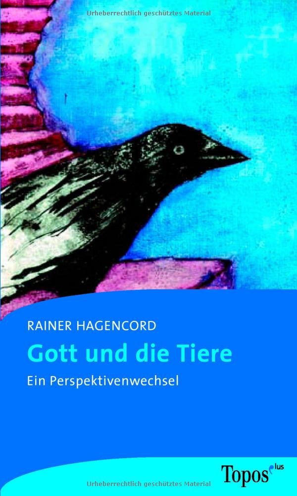 Gott und die Tiere: Ein Perspektivenwechsel (Topos plus - Taschenbücher) Religion & Esotericism